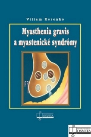 Kniha Myasthenia gravis a myastenické syndrómy Viliam Korenko