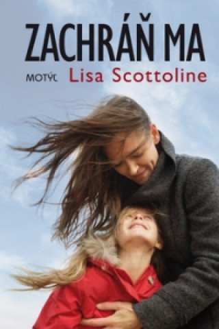 Kniha Zachráň ma Lisa Scottolineová