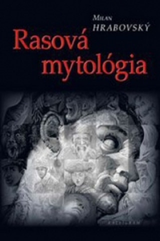 Kniha Rasová mytológia Milan Hrabovský