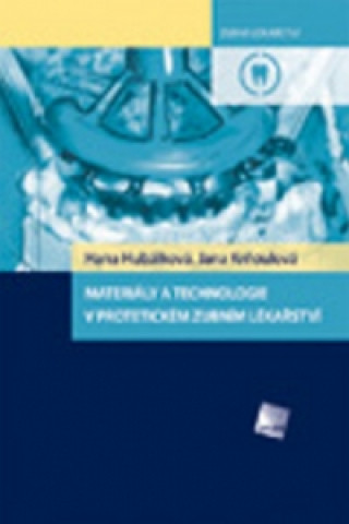 Kniha Materiály a technologie v protetickém zubním lékařství Hana Hubálková