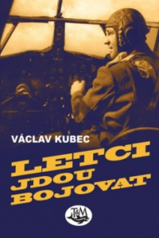 Könyv Letci jdou bojovat Václav Kubec