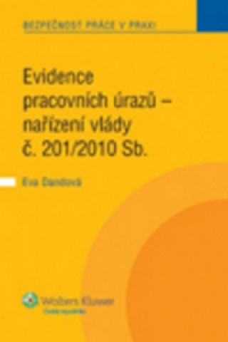 Könyv Evidence pracovních úrazů - nařízení vlády č. 201/2010 Sb. Eva Dandová