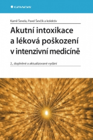 Carte Akutní intoxikace a léková poškození v intenzivní medicíně Kamil Ševela