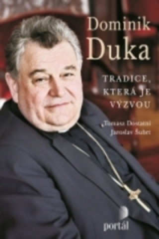 Книга Dominik Duka Tradice, která je výzvou Dominik Duka