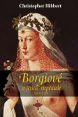 Könyv Borgiové a jejich nepřátelé (1431–1519) Christopher Hibbert