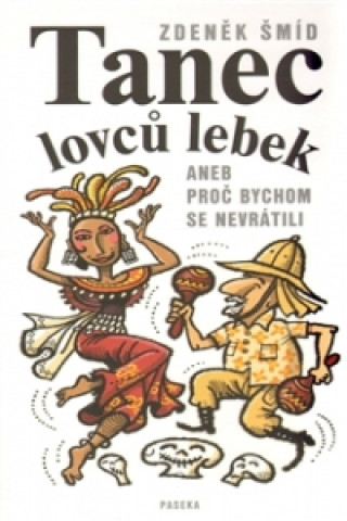 Kniha Tanec lovců lebek Zdeněk Šmíd