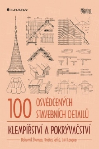 Könyv 100 osvědčených stavebních detailů Klempířství a pokrývačství Bohumil Štumpa; Jiří Langner; Ondřej Šefců