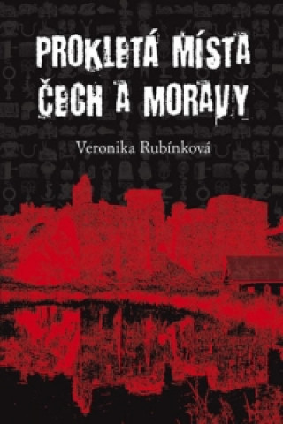 Libro Prokletá místa Čech a Moravy Veronika Rubínková