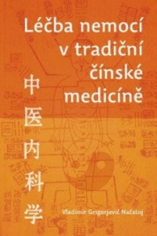 Carte Léčba nemocí v tradiční čínské medicíně Vladimír Georgijevič Načatoj