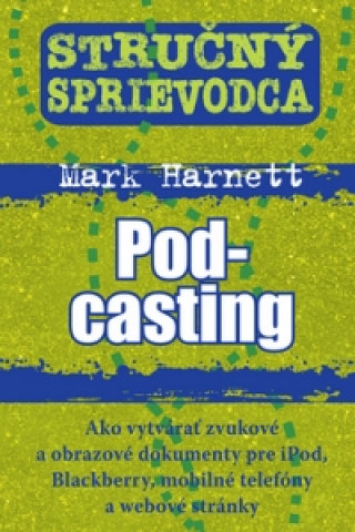 Knjiga Stručný sprievodca Pod-casting Mark Harnett