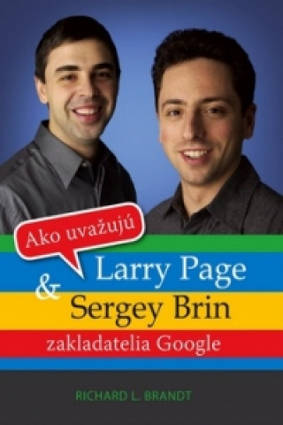 Kniha Ako uvažujú Larry Page a Sergey Brin Richard L. Brandt