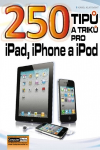 Kniha 250 tipů a triků pro iPad, iPhone a iPod Karel Klatovský