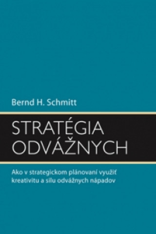 Kniha Stratégia odvážnych Bernd H. Schmitt