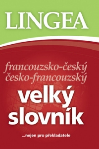 Carte Francouzsko-český česko-francouzský velký slovník neuvedený autor