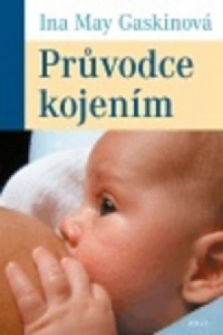 Książka Průvodce kojením Ina May Gaskinová