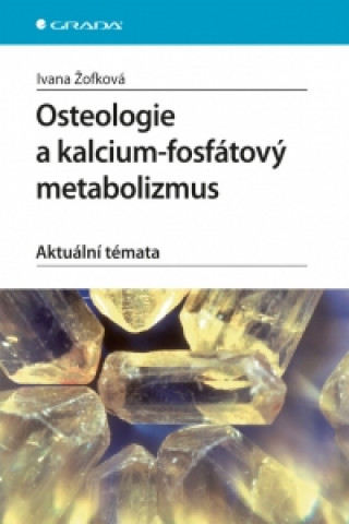 Kniha Osteologie a kalcium-fosfátový metabolizmus Ivana Žofková
