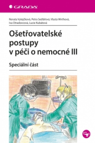 Книга Ošetřovatelské postupy v péči o nemocné III Petra Sedlářová