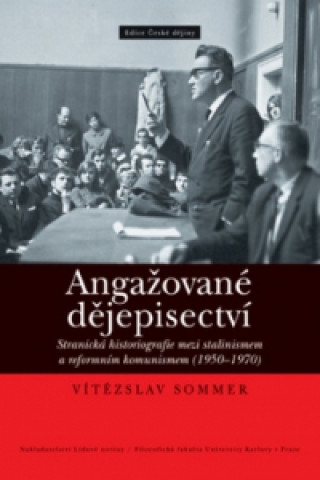 Kniha Angažované dějepisectví Vítězslav Sommer