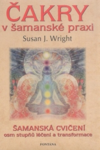 Książka Čakry v šamanské praxi Susan J. Wright