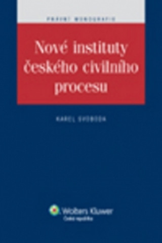 Kniha Nové instituty českého civilního procesu Karel Svoboda