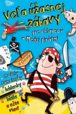 Kniha Veľa úžasnej zábavy pre chlapcov - Medzi pirátmi neuvedený autor