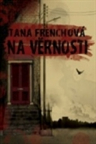Kniha Na věrnosti Tana Frenchová