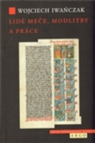 Kniha Lidé meče, modlitby a práce Wojcziech Iwanczak
