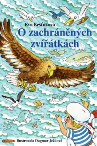 Könyv O zachráněných zvířátkách Eva Bešťáková