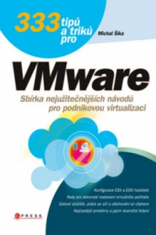 Kniha 333 tipů a triků pro VMware Michal Šika
