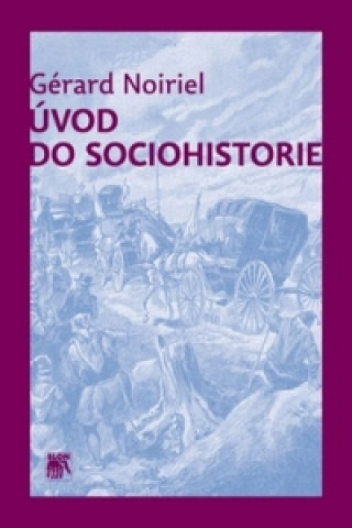 Książka Úvod do sociohistorie Gérard Noiriel