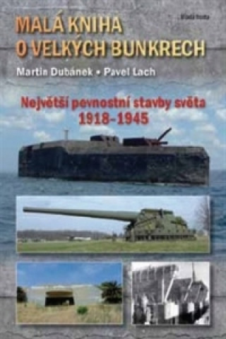 Carte Malá kniha o velkých bunkrech Martin Dubánek