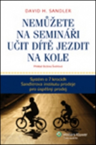 Kniha Nemůžete na semináři učit dítě jezdit na kole David H. Sandler