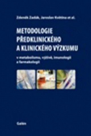 Könyv Metodologie předklinického a klinického výzkumu Zdeněk Zadák
