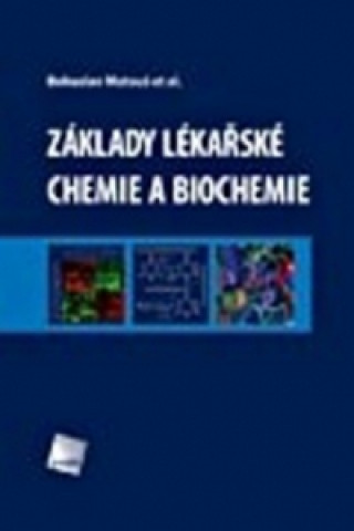 Könyv Základy lékařské chemie a biochemie Bohuslav Matouš