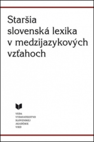 Książka Staršia slovenská lexika v medzijazykových vzťahoch Martina Kopecká a kol.