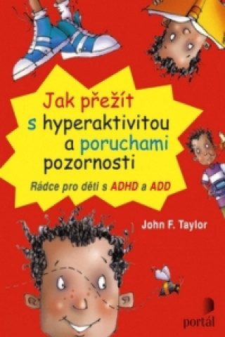 Carte Jak přežít s hyperaktivitou a poruchami pozornosti John F. Taylor