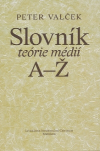 Carte Slovník teórie médií A-Ž Peter Valček