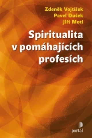 Book Spiritualita v pomáhajících profesích Zdeněk Vojtíšek