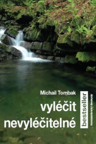 Knjiga Vyléčit nevyléčitelné Michail Tombak