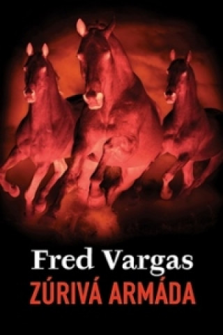 Könyv Zúrivá armáda Fred Vargas