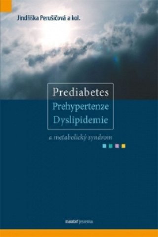 Książka Prediabetes, prehypertenze, dyslipidemie a metabolický syndrom Jindřiška Perušičová