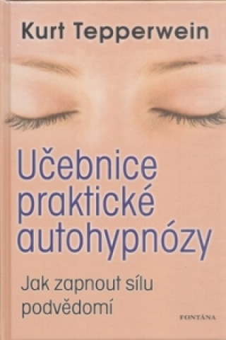 Kniha Učebnice praktické autohypnózy Kurt Tepperwein