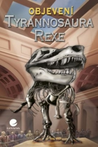 Carte Objevení Tyrannosaura rexe Douglas Dixon