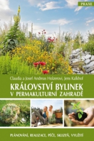 Книга Království bylinek v permakulturní zahradě Josef Andreas Holzer