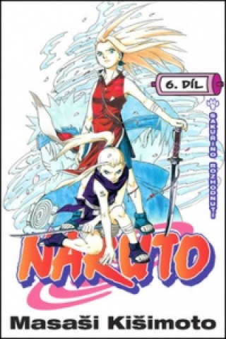 Book Naruto 6: Sakuřino rozhodnutí Masaši Kišimoto