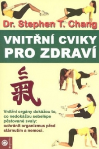 Book Vnitřní cviky pro zdraví Stephen T. Chang