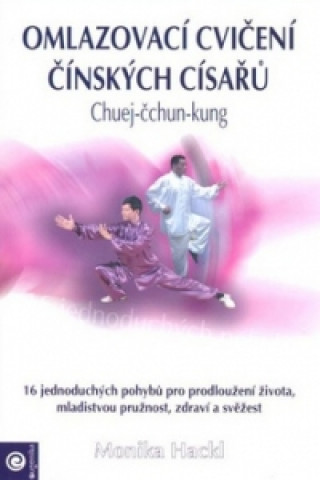 Kniha Omlazovací cvičení čínských císařů Monika Hacklová
