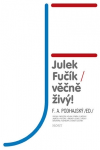 Kniha Julek Fučík Věčně živý! F. A. Podhajský