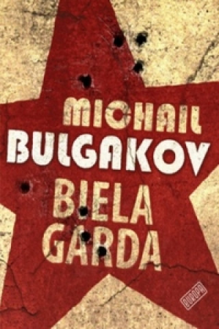 Könyv Biela garda Michail Bulgakov