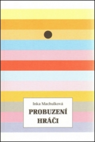 Kniha Probuzení hráči Inka Machulková
